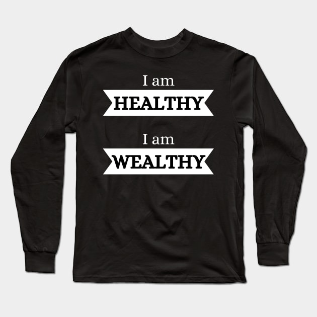 I am healthy, I am wealthy Long Sleeve T-Shirt by Onceer